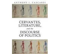 Cervantes, Literature And The Discourse Of Politics