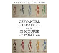 Cervantes, Literature and the Discourse of Politics