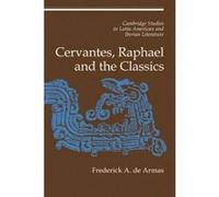 Cervantes, Raphael and the Classics - [Version Originale] Frederick A De Armas (Auteur)