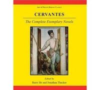 Cervantes The Complete Exemplary Novels by Barry W Ife & Jonathan Thacker