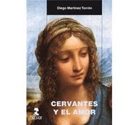 Cervantes Y El Amor Martínez Torron, Diego (Auteur)