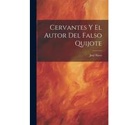 Cervantes Y El Autor Del Falso Quijote