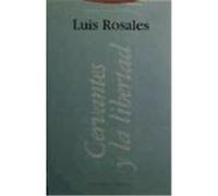 Cervantes Y La Libertad, La Dicha De Enmudecer Luis Rosales (Auteur)