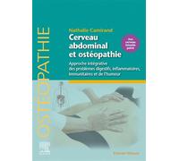 Cerveau abdominal et ostéopathie Approche intégrative des problèmes digestifs, inflammatoires, immunitaires et de l'humeur - Nathalie Camirand - Elsevier Masson - broché - Scolaire / Universitaire