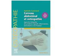 Cerveau Abdominal Et Ostéopathie - Approche Intégrative Des Problèmes Digestifs, Inflammatoires, Immunitaires Et De L'humeur