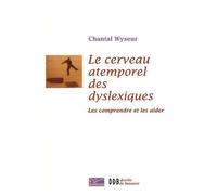 Cerveau Atemporel Des Dyslexiques - Les Comprendre Et Les Aider