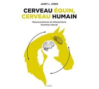 Cerveau équin, cerveau humain: Neurosciences et interactions homme-cheval