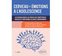 Cerveau et émotions à l'adolescence: Les neurosciences au service des compétences sociales et émotionnelles dans l'enseignement