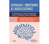Cerveau et émotions à l'adolescence: Les neurosciences au service des compétences sociales et émotionnelles dans l'enseignement
