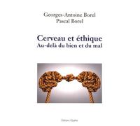 Cerveau Et Éthique - Au-Delà Du Bien Et Du Mal