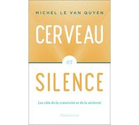Cerveau et silence Michel Le Van Quyen (Auteur)