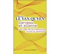 Cerveau et silence: Les clés de la créativité et de la sérénité