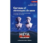 Cerveau et stéréotypes de sexe: Comment faire dire à la biologie ce qu'elle ne dit pas