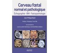 Cerveau foetal normal et pathologique -Echographie, IRM, Foetopathologie - Jean-Philippe Bault - Sauramps Medical - broché - Scolaire / Universitaire