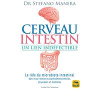 Cerveau - Intestin. Un lien indéfectible Le role du microbiote intestinal dans nos rélations psychoémotionelles, psychiques et mentales - Stefano Manera - Macro - broché - Etude