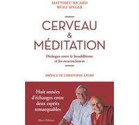 Cerveau Et Méditation - Dialogue Entre Le Bouddhisme Et Les Neurosciences