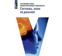 Cerveau, sexe et pouvoir Catherine Vidal (Auteur), Dorothée Benoit-Browaeys (Auteur)