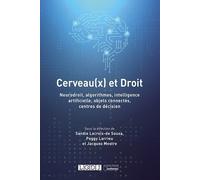 Cerveau(x) et Droit: Neurodroit, algorithmes, intelligence artificielle, objets connectés, centres de décision