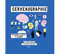 Cerveaugraphie: Comprendre le cerveau en infographies