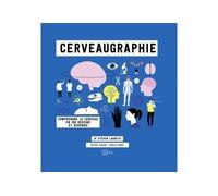 Cerveaugraphie Comprendre le cerveau en infographies - Steven Laureys - Hachette Pratique - relié - Beau livre