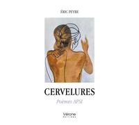 Cervelures Poèmes APSI - Eric Peyre - Verone Eds - broché - Poésie