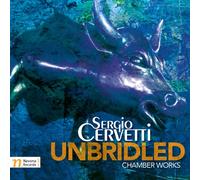 CERVETTI,SERGIO - Unbridled-Chamber Works