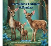 Cervettino E Il Mistero Dell'ombra (Collezione Neuroscienze Semplificata Per Bambini)