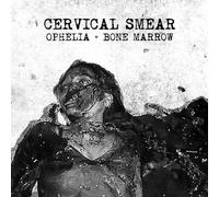 Cervical Smear - Ophelia & Bone Marrow [Import]