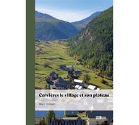 Cervières le village et son plateau Du fort des Aiites au Chenaillet en allant au plateau des Fonts et son refuge - Marc Châtain - Publibook - broché - Récit