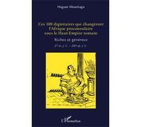 Ces 100 Dignitaires Qui Changèrent L'afrique Proconsulaire Sous Le Haut-Empire Romain - Riches Et Généreux (27 Av - J.-C. - 284 Apr - J.-C.)
