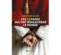Ces 12 papes qui ont bouleversé le monde