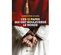 Ces 12 papes qui ont bouleversé le monde - Christophe Dickès - Tallandier - broché - Essai