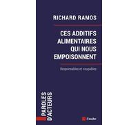 Ces Additifs Alimentaires Qui Nous Empoisonnent - Responsables Et Coupables