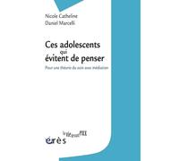 Ces adolescents qui évitent de penser: Pour une théorie du soin avec médiation