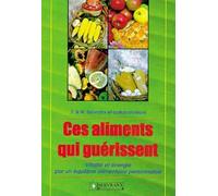Ces aliments qui guérissent - Vitalié et énergie par un équilibre alimentaire personnalisé - Félix Servranx - Servranx - broché - Livre