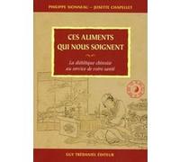 Ces aliments qui nous soignent Philippe Sionneau (Auteur), Josette Chapellet (Auteur)