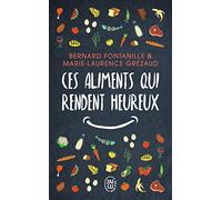 Ces aliments qui rendent heureux: Et si bien manger était vraiment le début du bonheur ?