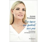 Ces âmes qui guident nos pas Anne Tuffigo (Auteur)