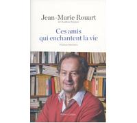 Ces amis qui enchantent la vie Passions littéraires - Jean-Marie Rouart - Robert Laffont - broché - Anthologie