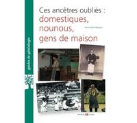 Ces ancêtres oubliés : domestiques, nounous, gens de maison