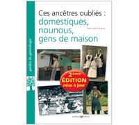 Ces ancêtres oubliés : domestiques, nounous, gens de maison 2e édition augmentée - Marie-Odile Mergnac - Archives Et Culture - broché - Guide