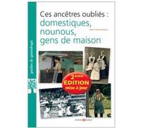 Ces ancêtres oubliés : domestiques, nounous, gens de maison Marie-Odile Mergnac (Auteur)
