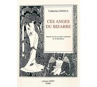 Ces Anges Du Bizarre - Regard Sur Une Aventure Esthétique De La Décadence