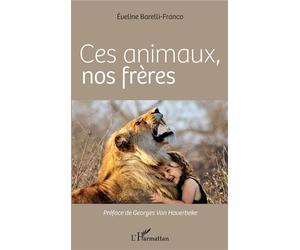 Ces animaux, nos frères - Éveline Barelli-Franco - L'harmattan - broché - Guide