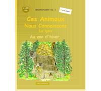 Ces animaux que nous connaissons bien: Le lynx: BROCKHAUSEN Vol. 1. Au zoo d'hiver. 4-99 ans. Explorateurs