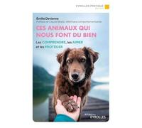 Émilie Devienne – Ces animaux qui nous font du bien – Les comprendre, les aimer et les protéger