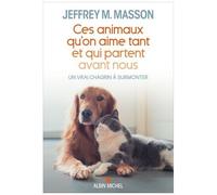Ces animaux qu'on aime tant et qui partent avant nous: Un vrai chagrin à surmonter