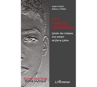 Ces années assassines L'enfer des combats d'un enfant de Sierra Léone - Anne-Carole Salces Y Nedeo - L'harmattan - broché - Roman