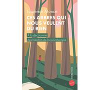 Ces arbres qui nous veulent du bien: A la découverte des bienfaits de la sylvothérapie