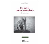 Ces autres comme nous-mêmes Carnet de route - Bernard Blethon - L'harmattan - broché - Récit